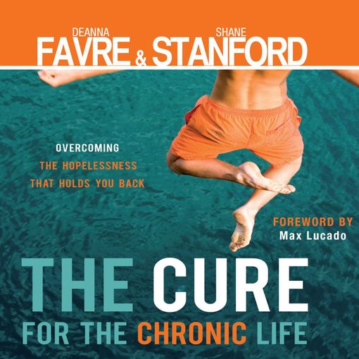 Title details for The Cure for the Chronic Life by Deanna Favre - Available